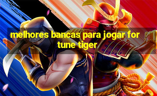 melhores bancas para jogar fortune tiger