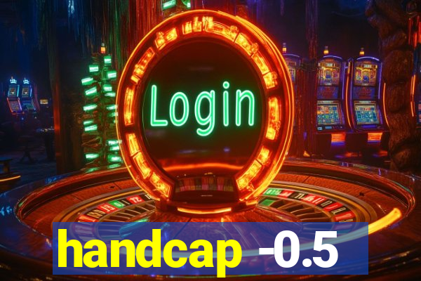 handcap -0.5