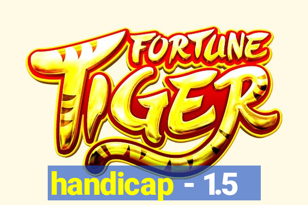 handicap - 1.5