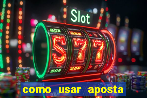 como usar aposta gratis betano