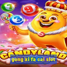 gong xi fa cai slot