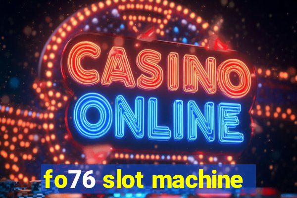 fo76 slot machine