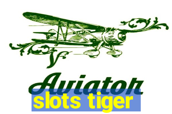 slots tiger