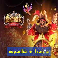 espanha e fran?a onde assistir