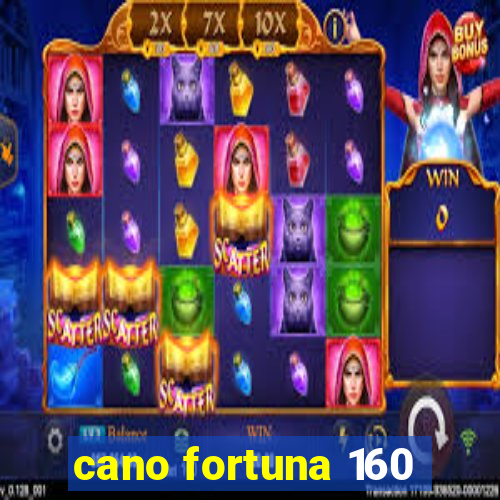 cano fortuna 160