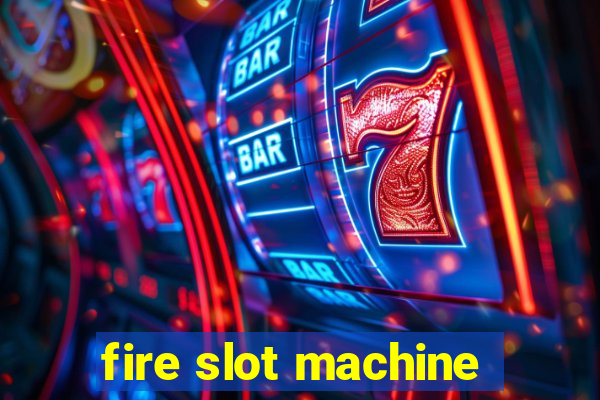 fire slot machine