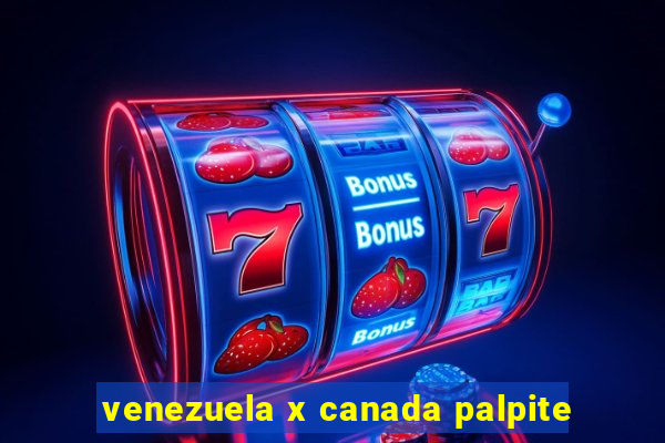 venezuela x canada palpite