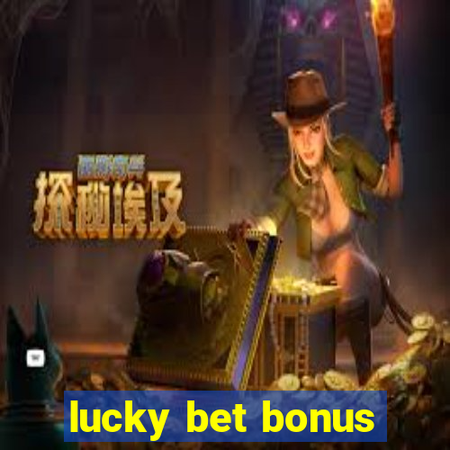 lucky bet bonus