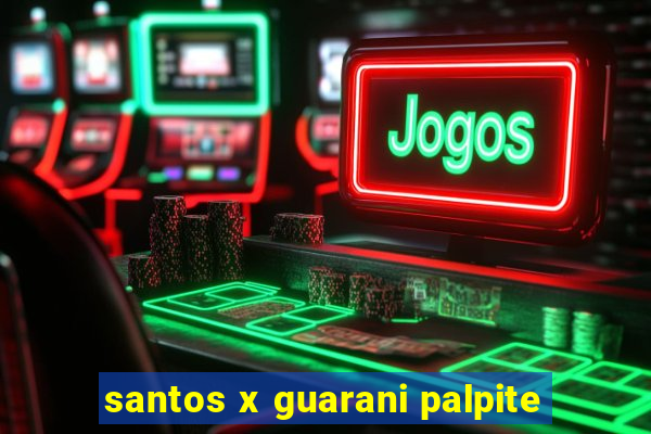 santos x guarani palpite