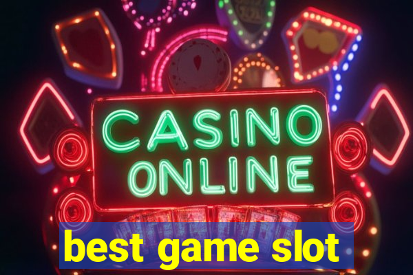 best game slot