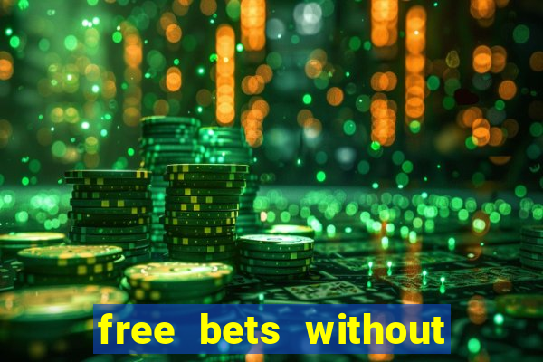 free bets without any deposit