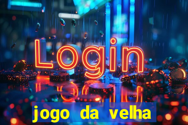 jogo da velha valendo dinheiro