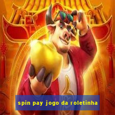 spin pay jogo da roletinha