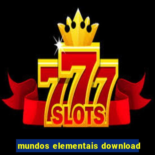 mundos elementais download