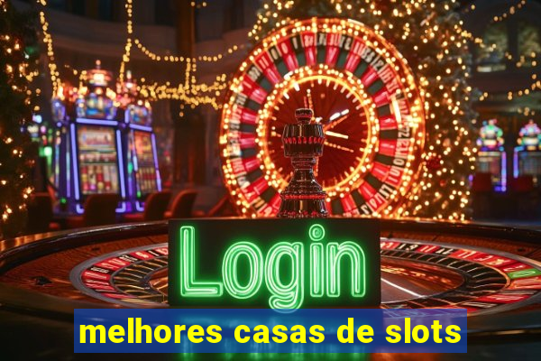 melhores casas de slots