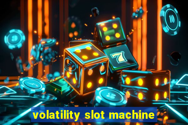 volatility slot machine