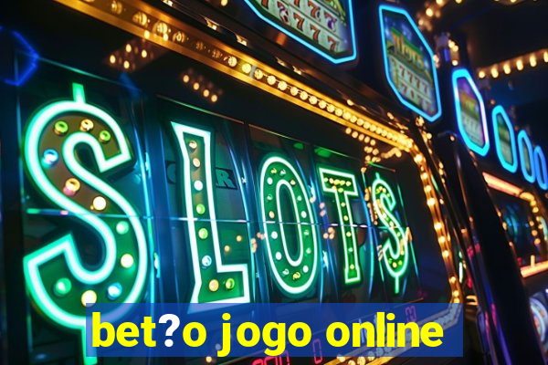 bet?o jogo online