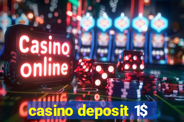 casino deposit 1$