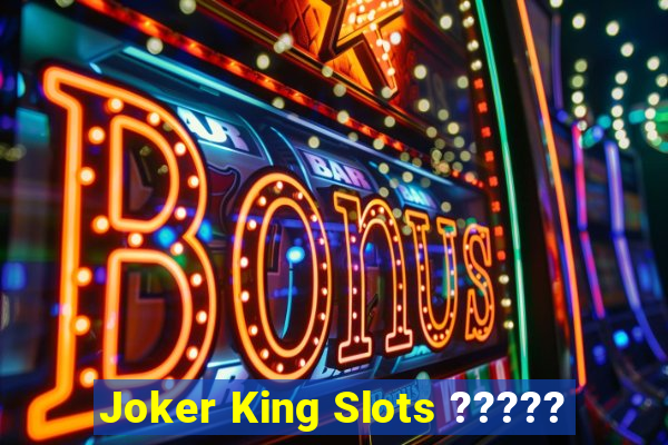 Joker King Slots ?????