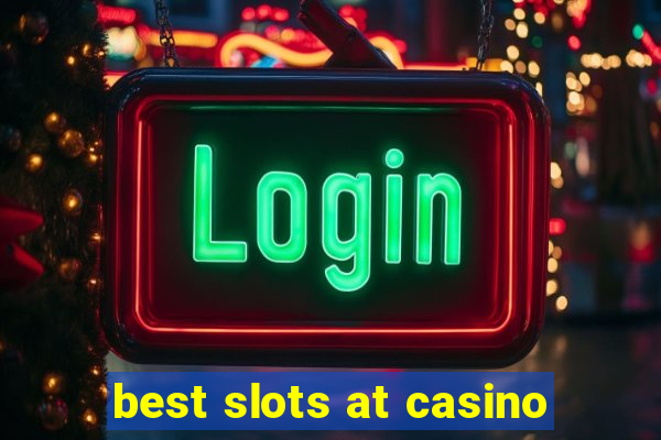 best slots at casino