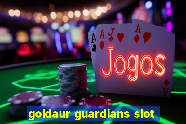 goldaur guardians slot