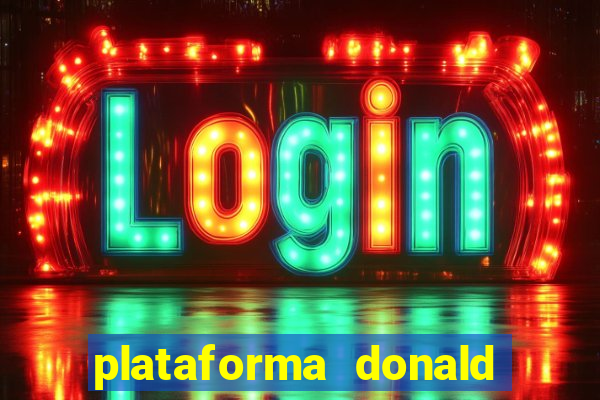 plataforma donald bet é confiável