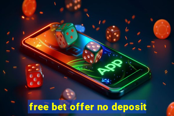 free bet offer no deposit