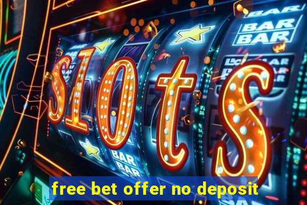 free bet offer no deposit