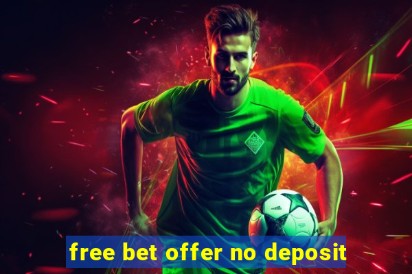 free bet offer no deposit