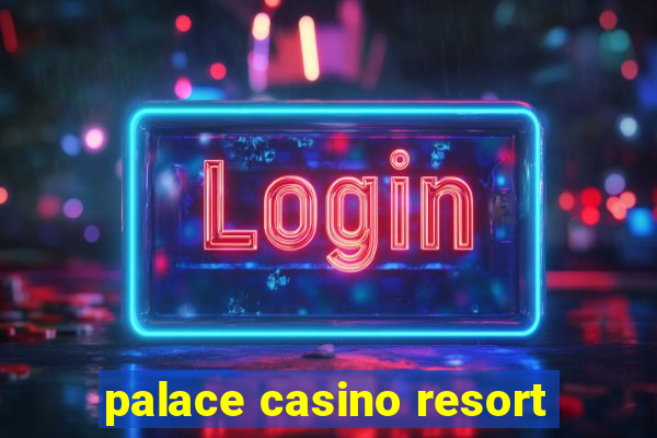 palace casino resort