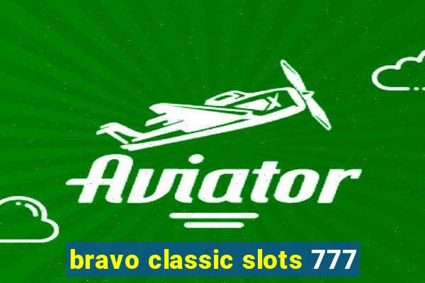 bravo classic slots 777