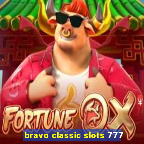 bravo classic slots 777