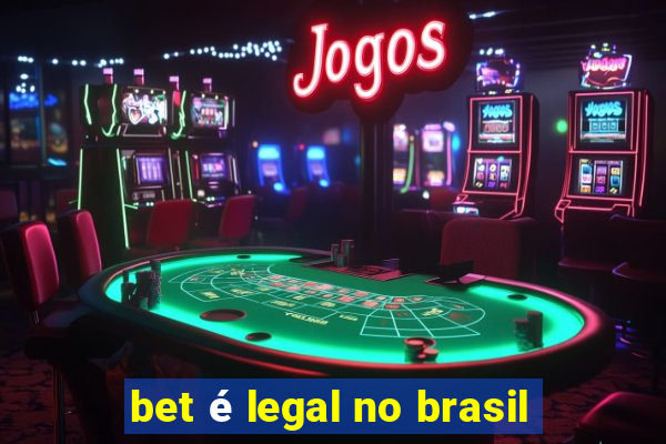 bet é legal no brasil