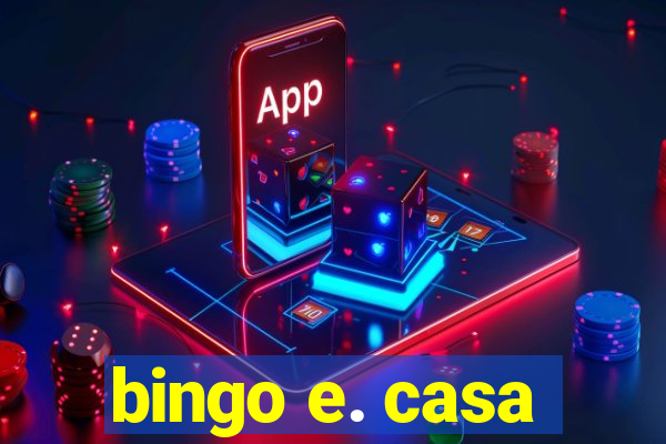 bingo e. casa