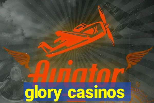 glory casinos