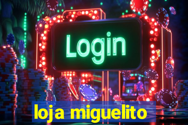 loja miguelito