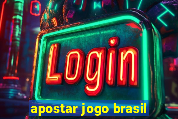 apostar jogo brasil