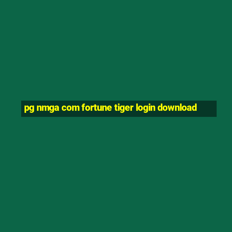 pg nmga com fortune tiger login download