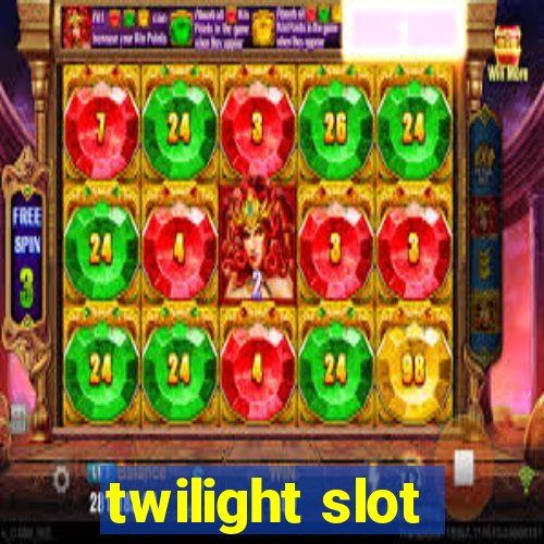 twilight slot