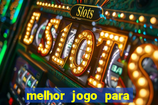 melhor jogo para jogar e ganhar dinheiro