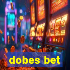 dobes bet