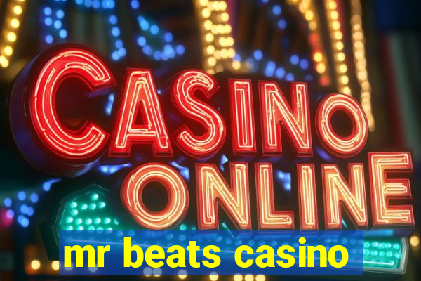 mr beats casino