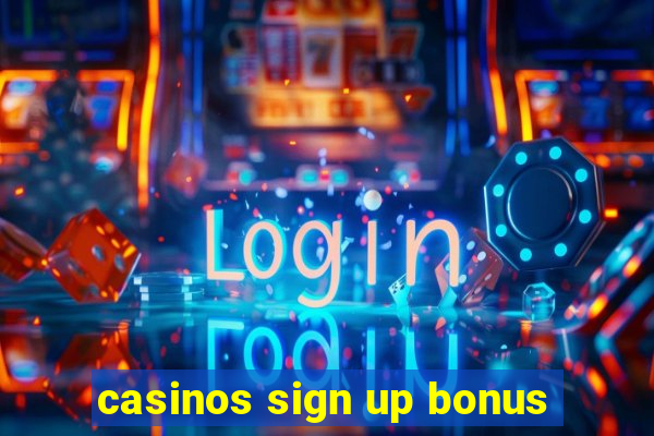 casinos sign up bonus