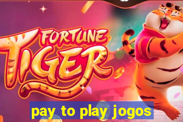 pay to play jogos