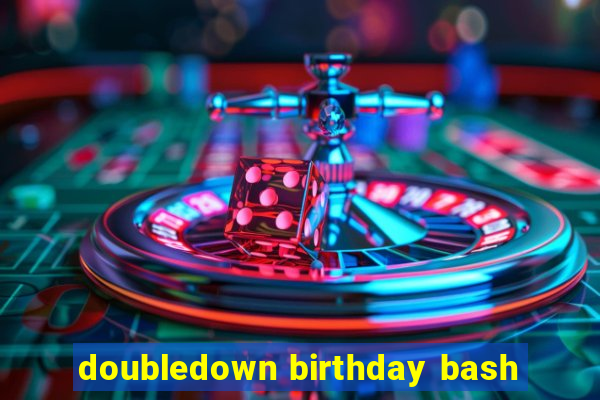 doubledown birthday bash