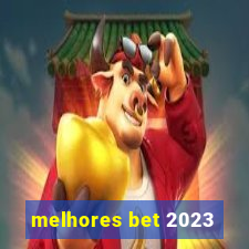 melhores bet 2023