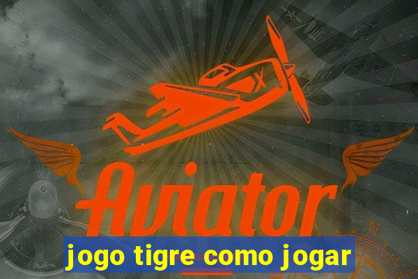 jogo tigre como jogar