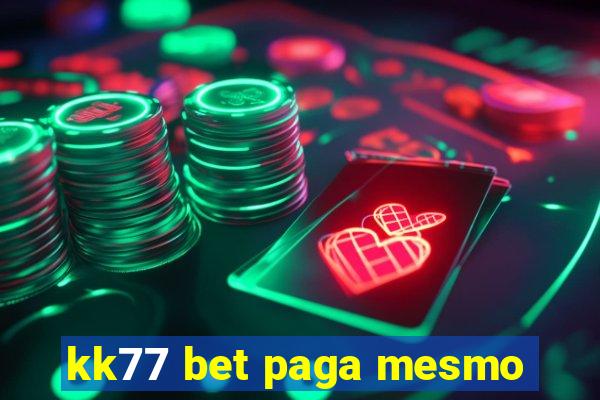 kk77 bet paga mesmo