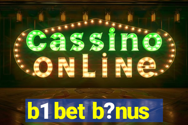 b1 bet b?nus