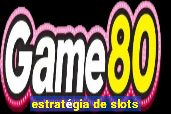 estratégia de slots